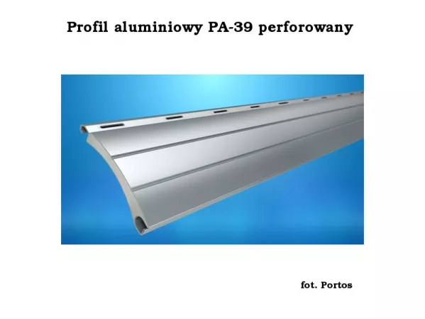 Profile aluminiowe do rolet firmy Portos
